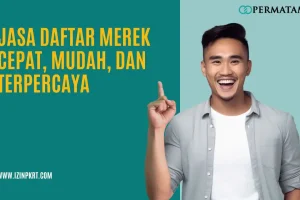 Jasa Daftar Merek Cepat, Mudah, dan Terpercaya
