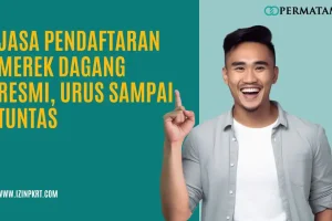 Jasa Pendaftaran Merek Dagang Resmi, Urus Sampai Tuntas