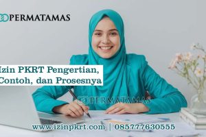 Izin PKRT: Pengertian, Contoh, dan Prosesnya