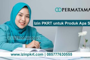Izin PKRT Untuk Produk Apa Saja