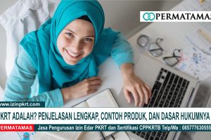 PKRT Adalah? Penjelasan Lengkap, Contoh Produk, dan Dasar Hukumnya