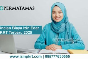 Rincian Biaya Izin Edar PKRT Terbaru 2025