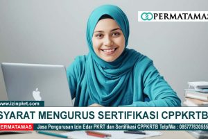 Syarat Mengurus Sertifikasi CPPKRTB