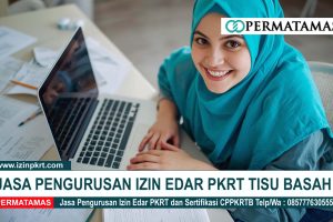 Jasa Pengurusan Izin Edar PKRT Tisu Basah