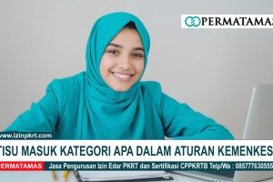 Tisu Masuk Kategori Apa dalam Aturan Kemenkes